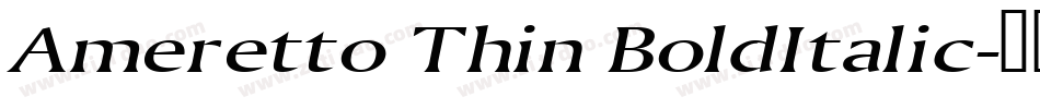 Ameretto Thin BoldItalic字体转换